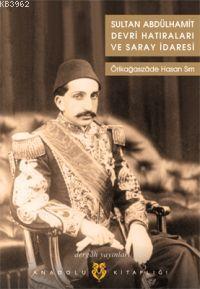 Sultan Abdülhamit Devri Hatıraları ve Saray İdaresi | benlikitap.com