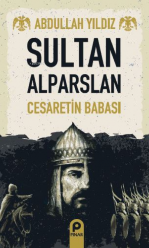 Sultan Alparslan;Cesaretin Babası | benlikitap.com