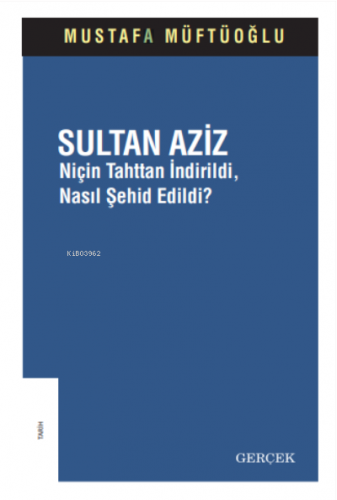 Sultan Aziz;Niçin Tahttan İndirildi, Nasıl Şehid Edildi? | benlikitap.