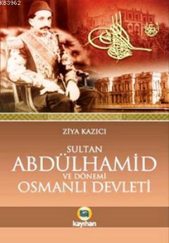 Sultan II. Abdülhamid ve Dönemi Osmanlı Devleti | benlikitap.com