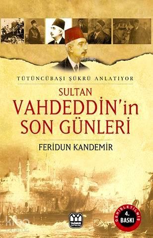 Sultan Vahdeddin'in Son Günleri | benlikitap.com