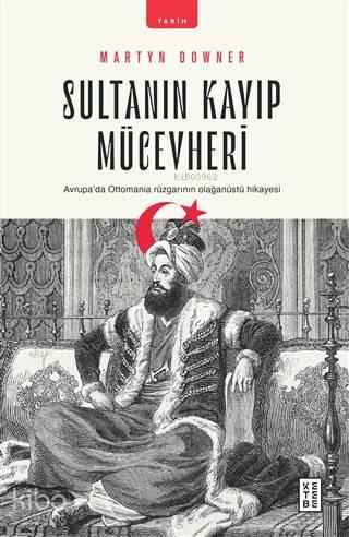 Sultanın Kayıp Mücevheri; Avrupa'da Ottomania Rüzgarının Olağanüstü Hikayesi