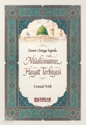 Sünneti Seniyye Işığında Müslümanın Hayat Terbiyesi | benlikitap.com
