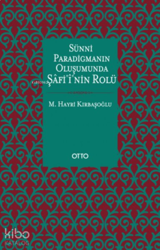 Sünni Paradigmanın Oluşumunda Şafi'i'nin Rolü
