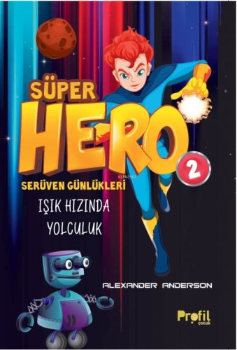 Süper Hero Işık Hızında Yolculuk;Serüven Günlükleri 2 | benlikitap.com