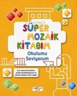 Süper Mozaik Kitabım; Okulumu Seviyorum