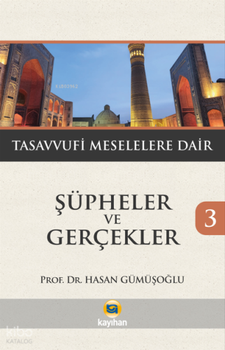 Şüpheler ve Gerçekler 3;Tasavvuf Meselelere Dair