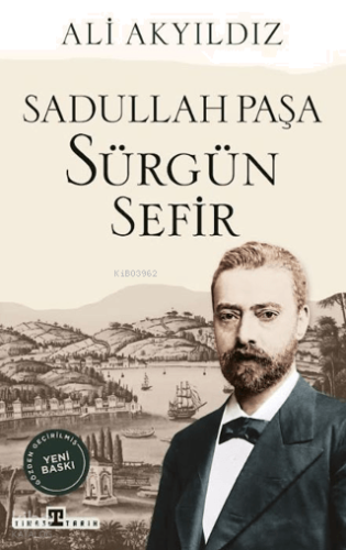 Sürgün Sefir: Sadullah Paşa | benlikitap.com