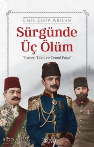 Sürgünde Üç Ölüm: Enver Talat ve Cemal Paşa