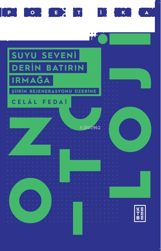 Suyu Seveni Derin Batırın Irmağa;Şiirin Rejenerasyonu Üzerine