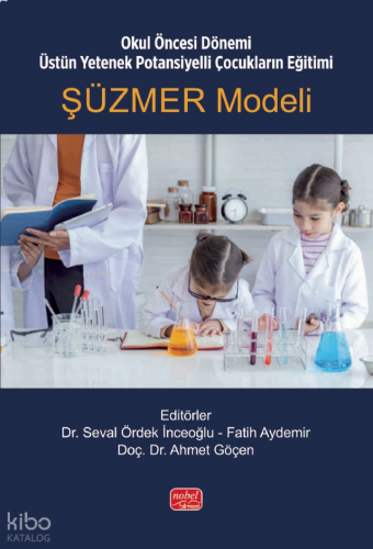 Şüzmer Modeli;Okul Öncesi Dönemi Üstün Yetenek Potansiyelli Çocukların