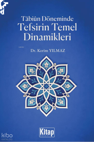 Tabiun Döneminde Tefsirin Temel Dinamikleri | benlikitap.com