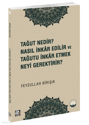 Tağut Nedir Nasıl İnkâr Edilir ve Tağutu İnkâr Etmek Neyi Gerektirir? 