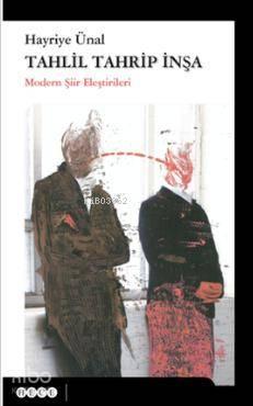 Tahlil Tahrip İnşa; Modern Şiir Eleştirileri