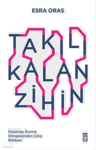 Takılı Kalan Zihin;Düşünüp Durma Döngüsünden Çıkış Rehberi | benlikita