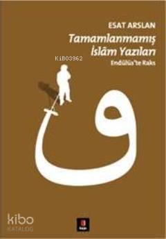 Tamamlanmamış İslâm Yazıları; Endülüste Raks