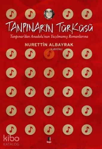 Tanpınar'ın Türküsü; Tanpınar'dan Anadolu'nun Yazılmamış Romanlarına