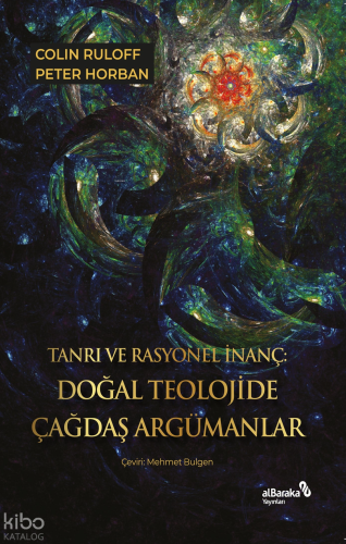 Tanrı ve Rasyonel İnanç;Doğal Teolojide Çağdaş Argümanlar
