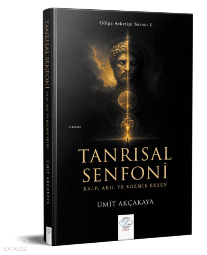 Tanrısal Senfoni;Kalp, Akıl ve Kozmik Eksen | benlikitap.com
