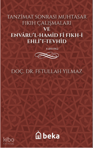 Tanzimat Sonrası Muhtasar Fıkıh Çalışmaları ve Envâru’l-Hamîd fî Fıkhi Ehli’t-Tevhîd