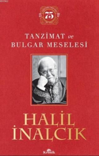 Tanzimat ve Bulgar Meselesi (Ciltli); (Ciltli Özel Baskı) - Doktora Tezinin 75. Yılı