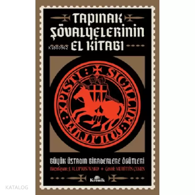 Tapınak Şövalyelerinin El Kitabı - Büyük Üstadın Biraderlere Öğütleri