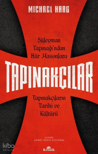 Tapınakçılar - Süleyman Tapınağı'ndan Hür Masonlara Tapınakçıların Tarihi ve Kültürü