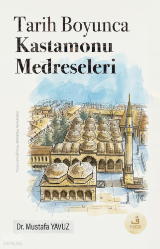 Tarih Boyunca Kastamonu Medreseleri