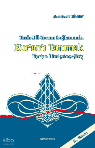 Tarih-Dil-Yorum Bağlamında ;Kur’an’ı Tanımak Kur’an İlimlerine Giriş