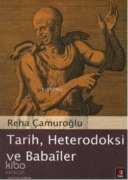 Tarih, Heterodoksi ve Babaîler