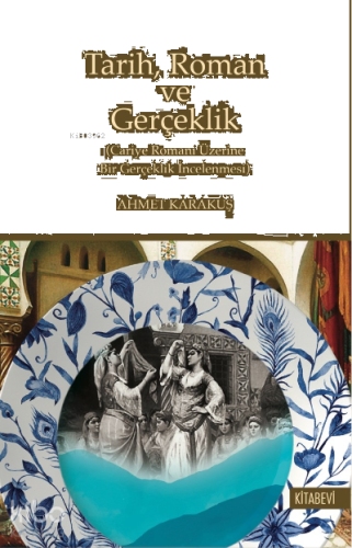 Tarih, Roman ve Gerçeklik (Cariye Romanı Üzerine Bir Gerçeklik İncelenmesi)
