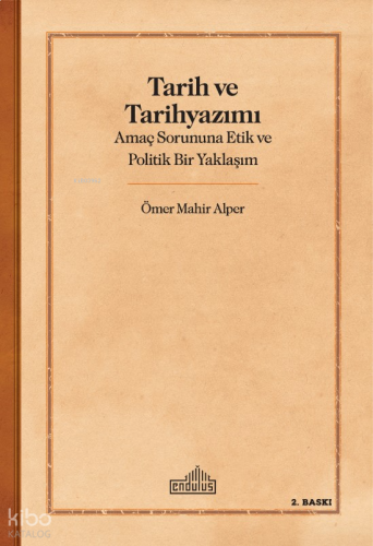 Tarih Ve Tarihyazımı;Amaç Sorununa Etik ve Politik Bir Yaklaşım