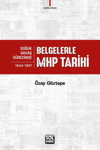 Tarihi Belgelerle MHP Tarihi;Soğuk Savaş Sürecinde 1944-1997