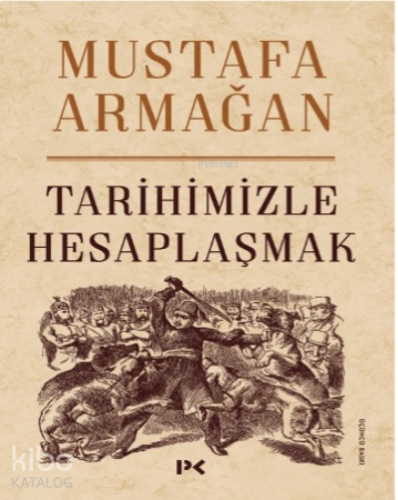 Tarihimizle Hesaplaşmak | benlikitap.com