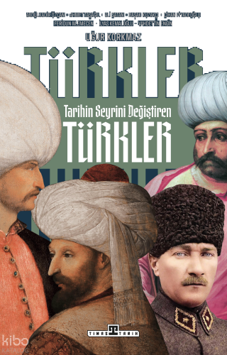 Tarihin Seyrini Değiştiren Türkler