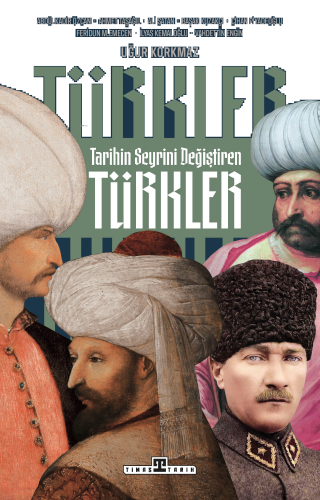 Tarihin Seyrini Değiştiren Türkler | benlikitap.com