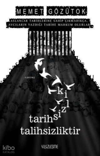 Tarihsizlik Talihsizliktir | benlikitap.com