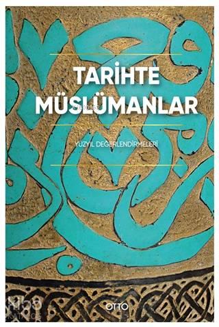 Tarihte Müslümanlar (Ciltli); Yüzyıl Değerlendirmeleri