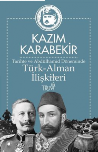 Tarihte ve Abdülhamid Döneminde Türk - Alman İlişkileri | benlikitap.c