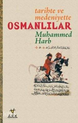 Tarihte ve Medeniyette Osmanlılar | benlikitap.com