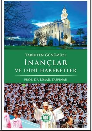 Tarihten Günümüze İnançlar ve Dini Haraketler | benlikitap.com