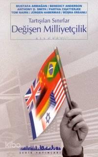 Tartışılan Sınırlar| Değişen Milliyetçilik | benlikitap.com