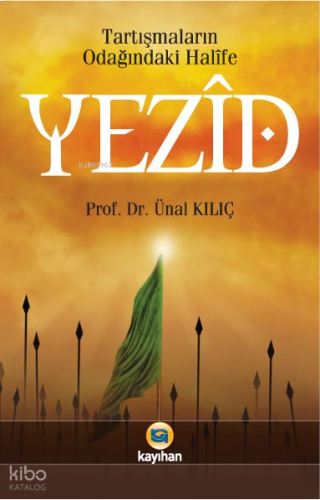 Tartışmaların Odağındaki Halîfe Yezid