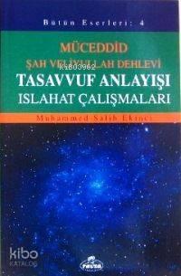 Tasavvuf Anlayışı Islahat Çalışmaları; Müceddid Şah Veliyullah Dehlevi