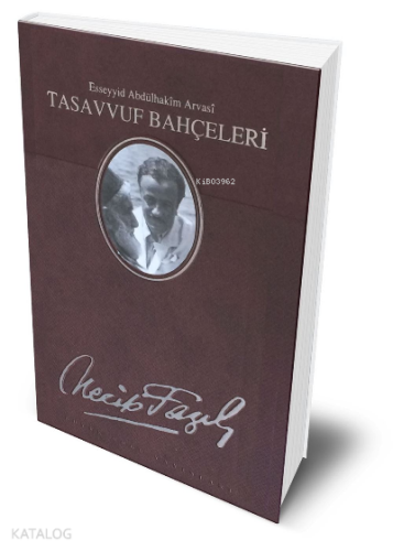 Tasavvuf Bahçeleri Necip Fazıl Bütün Eserleri (Deri Cilt) ;Esseyyid Abdülhakim Arvasi