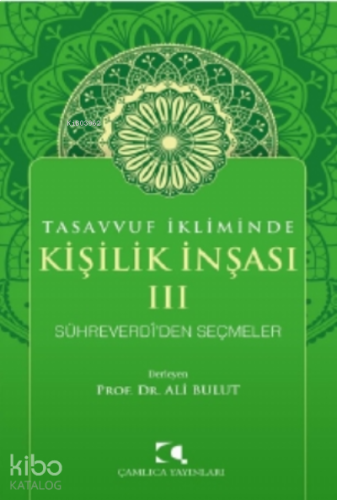 Tasavvuf İkliminde Kişilik İnşası - III;Sühreverdi'den Seçmeler | benl
