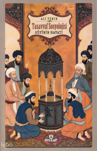 Tasavvuf Sosyolojisi - Sufinin Hayatı | benlikitap.com