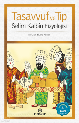 Tasavvuf ve Tıp; Selim Kalbin Fizyolojisi