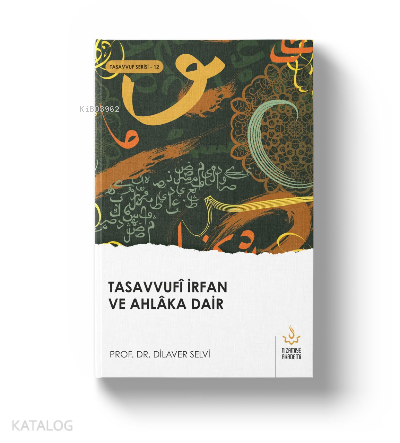 Tasavvufi İrfan ve Ahlaka Dair