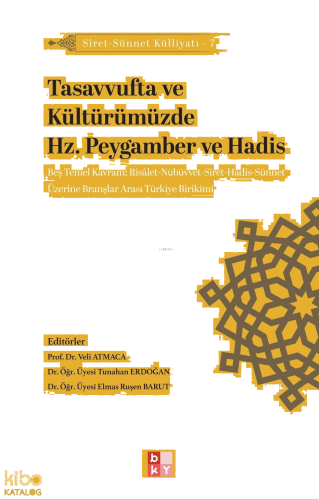 Tasavvufta ve Kültürümüzde Hz. Peygamber ve Hadis;Siret-Sünnet Külliya